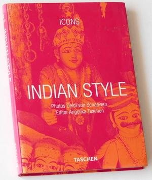 Schaewen, Deidi von (photos), Angelika Taschen (editor) - Indian Style (Landscapes, Houses, Interiors, Details)