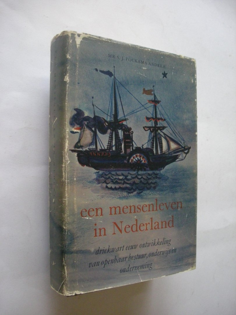 Fockema Andrea,Mr. S.J. - Een mensenleven in Nederland. Driekwart eeuw ontwikkeling van openbaar bestuur, onderwijs en onderneming
