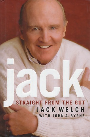 Welch, Jack / Byrne, John A. - Jack, straight from the gut.