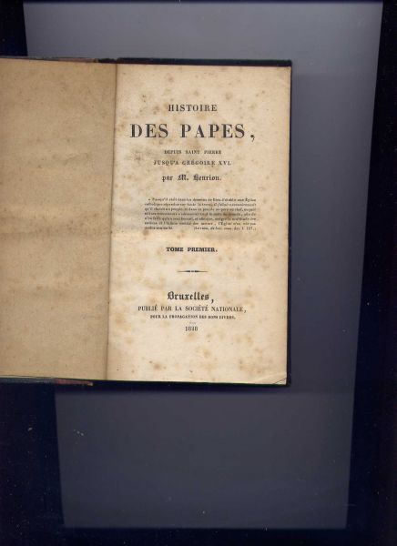 HENRION, M. - Histoire des Papes depuis Saint Pierre jusqu`a Grégoire XVl tome premier & tome second