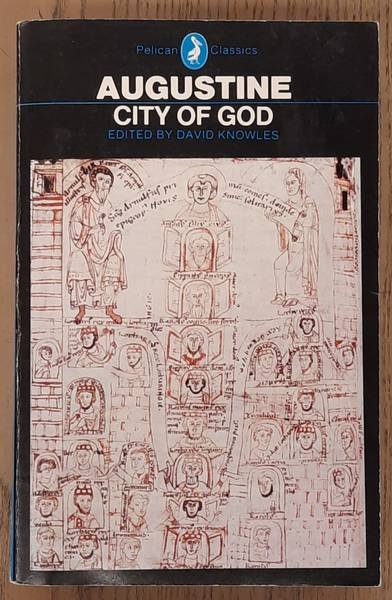 AUGUSTINE OF HIPPO. & KNOWLES, DAVID. - City of God (Concerning the City of God Against the Pagans)