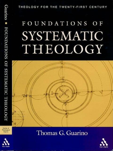 Guarino, Thomas G. - Foundations of Systematic Theology.