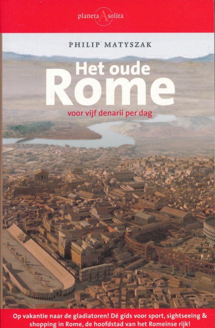 Matyszak, Philip - Het oude Rome voor vijf denarii per dag