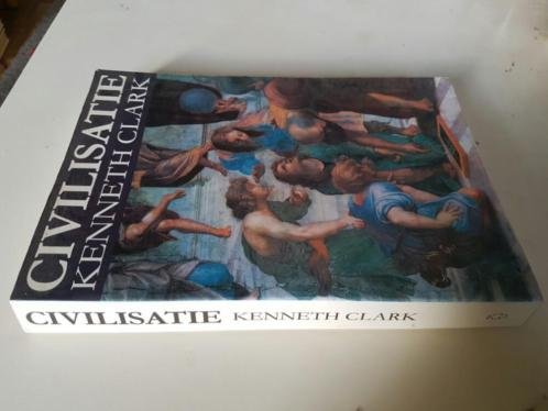 Kenneth Clark: - Civilisatie. Een persoonlijke visie