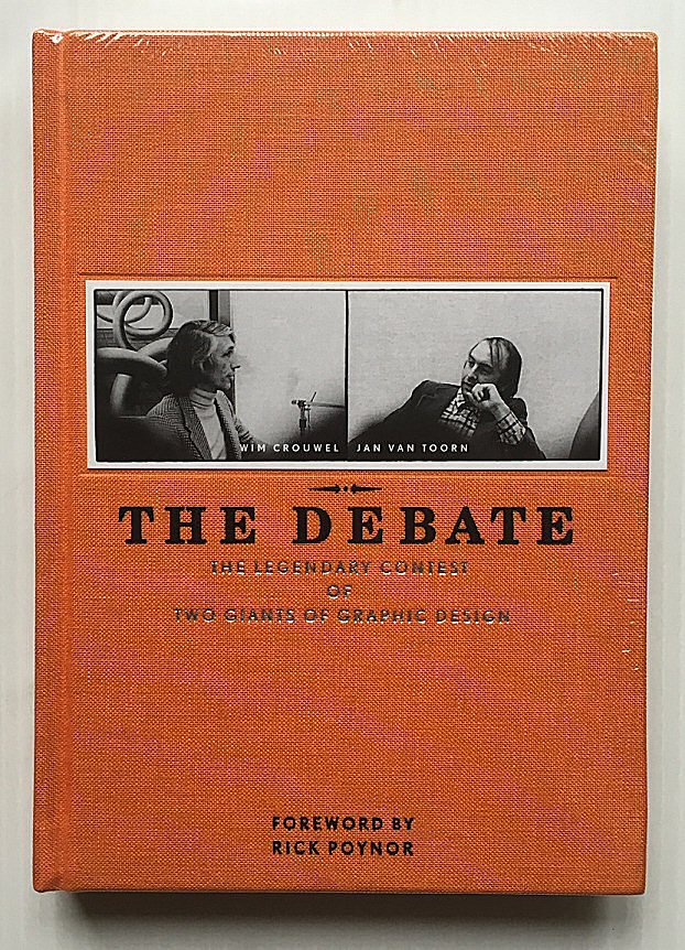 Anon. - The debate. The legendary contest between two giants of graphic design: Wim Crouwel Jan van Toorn