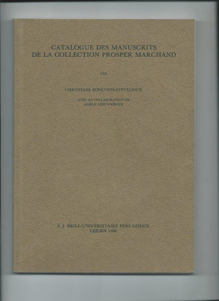 Berkvens-Stevelinck, Christiane, avec la collaboration de Adèle Nieuweboer - Catalogue des manuscrits de la collection Prosper Marchand