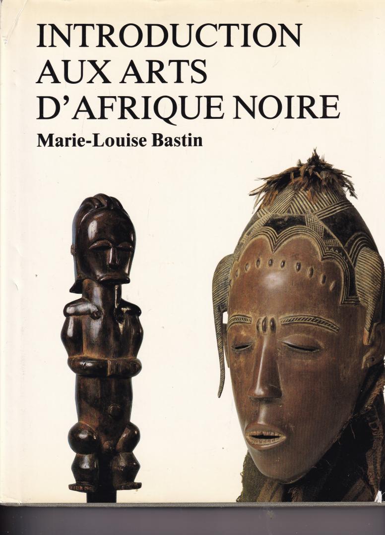 Bastin, Marie-Louise - introduction aux arts d Afrique Noire