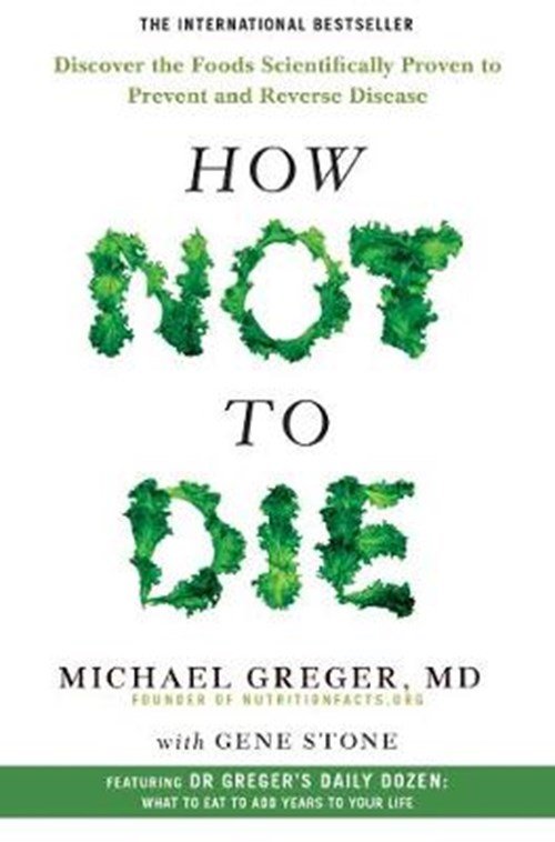 Michael Greger - How Not to Die
