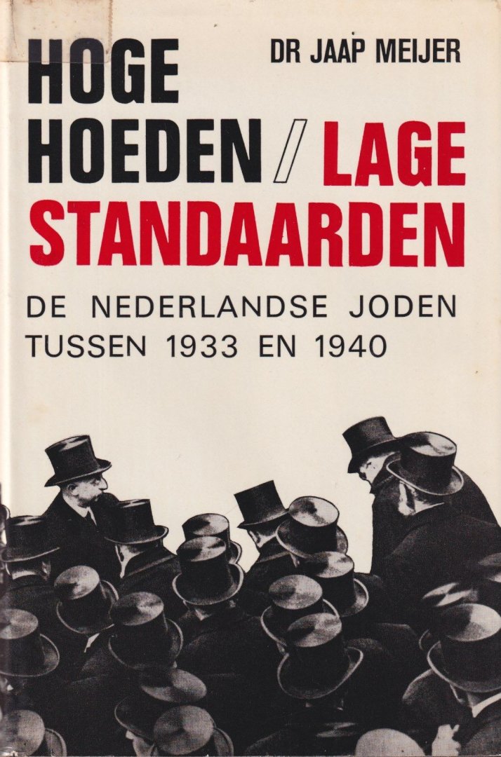 Meijer, Jaap - Hoge hoeden, lage standaarden: De Nederlands joden tussen 1933 en 1940