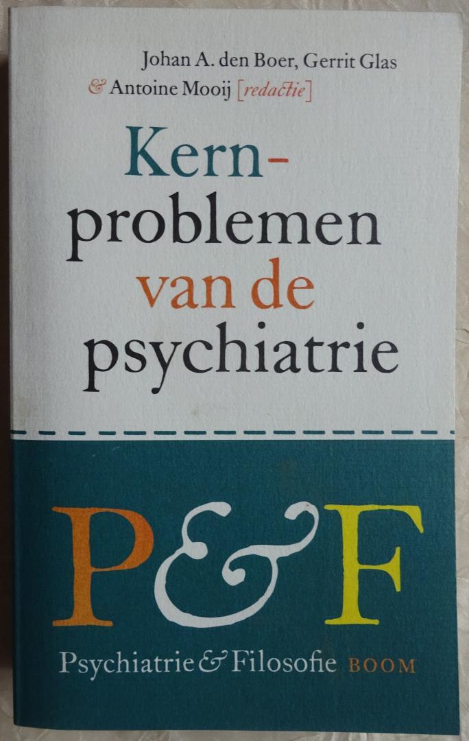 Boer, Johan A. den / Gerrit Glas / Antoine Mooij (redactie) - Kernproblemen van de psychiatrie [ isbn 9789085065289 ]