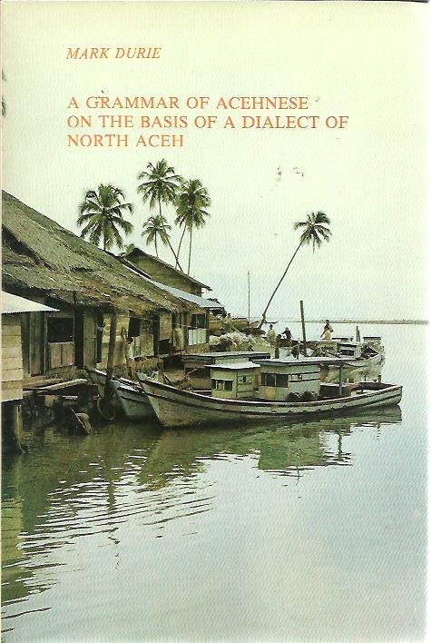 DURIE, Mark - A grammar of Acehnese on the basis of a dialect of North Aceh.