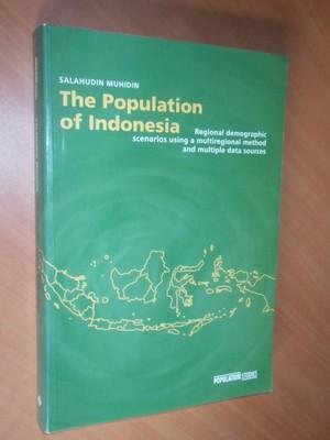 Muhidin, Salahudin - The population of Indonesia. Regional demographic scenarios using a multiregional method and multiple data sources