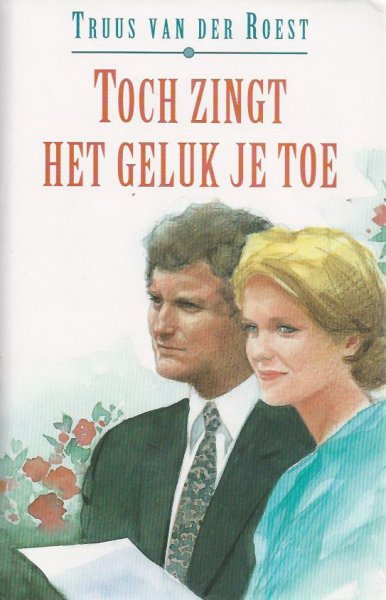 Roest, Truus van der - Toch zingt het geluk je toe.