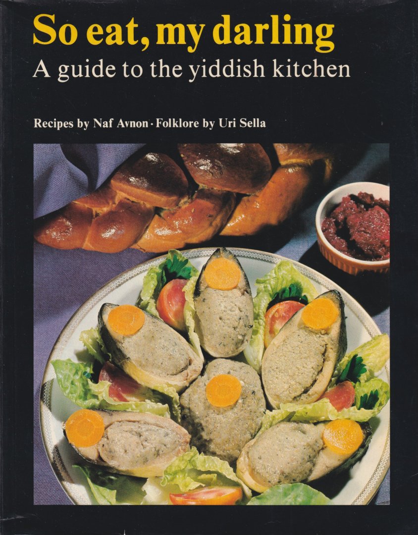 Avnon, Naftali - So Eat, My Darling: A Guide to the Yiddish Kitchen