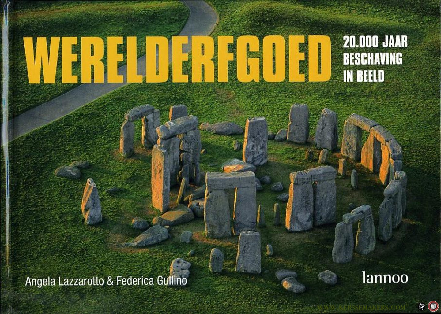 LAZZAROTTO, Angela / GULLINO, Federica - Werelderfgoed, 20.000 jaar beschaving in beeld