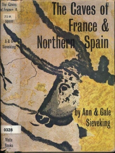 Sieveking, Ann & Gale. - The Caves of France & Northern Spain: A guide.