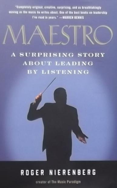 Nierenberg, Roger. - Maestro / A Surprising Story about Leading by Listening