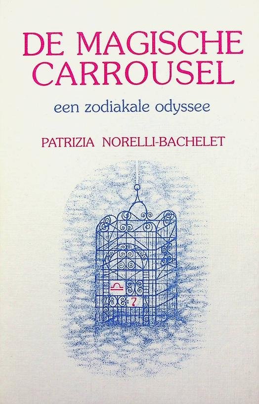 Norelli-Bachelet, Patrizia - De magische carrousel. Een zodiakale odyssee