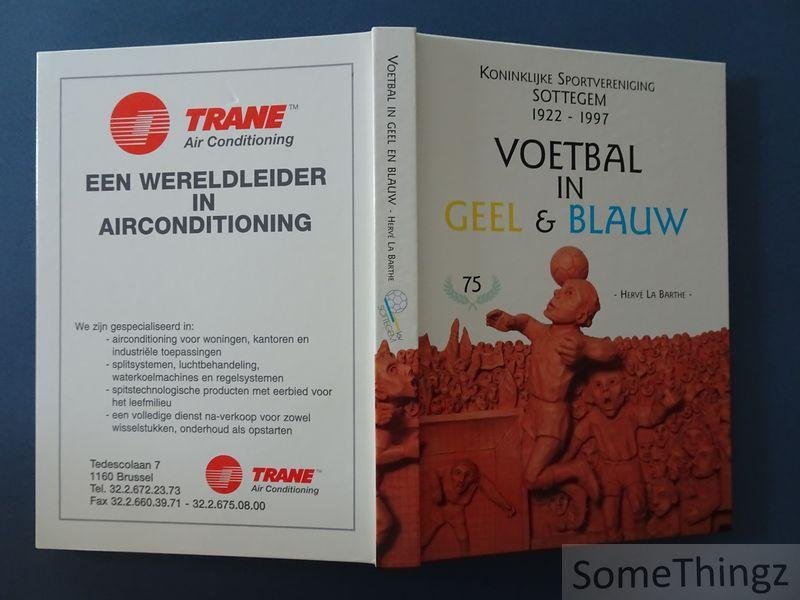 Hervé La Barthe. - Koninklijke Sportvereniging Sottegem. 1922-1997.  Voetbal in geel & blauw.