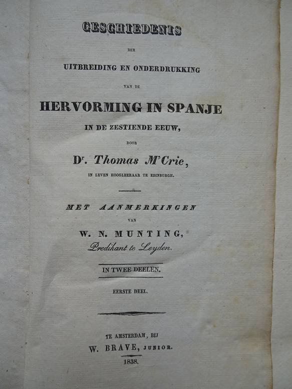 Crie, Thomas M'. - Geschiedenis der uitbreiding en onderdrukking van de hervorming in Spanje in de zestiende eeuw. Eerste deel (van twee).
