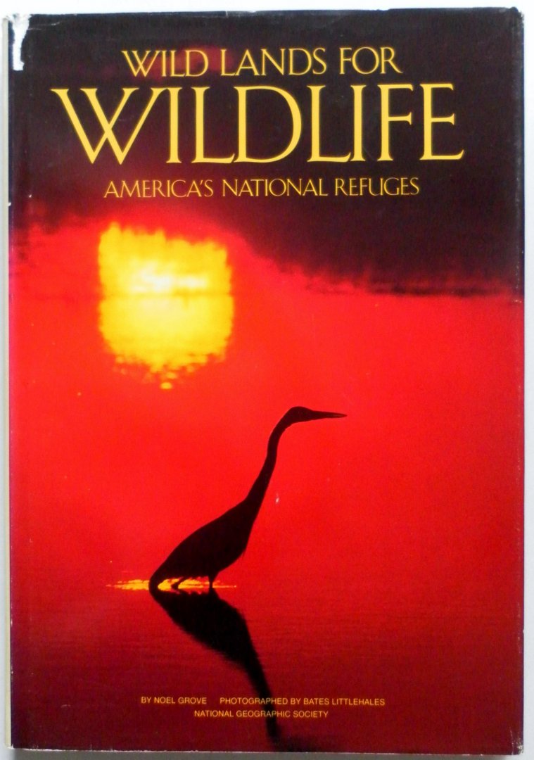 Grove Noel e.a. Illustrator: Littlehales Bates e.a. - Wild Lands for Wildlife America's National Refuges