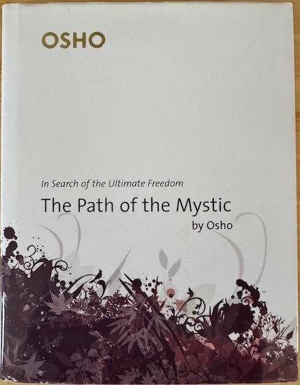 Osho / Bhagwan Shree Rajneesh - THE PATH OF THE MYSTIC. In Search of the Ultimate Freedom