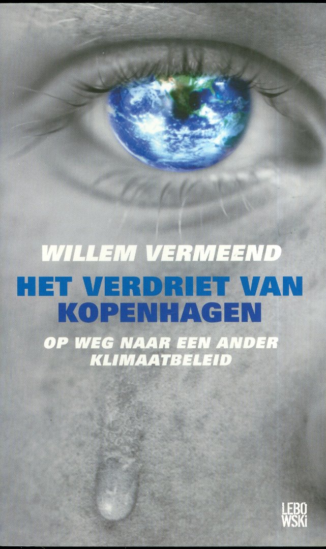 Vermeend, Willem - Het verdriet van Kopenhagen - op weg naar een ander klimaatbeleid