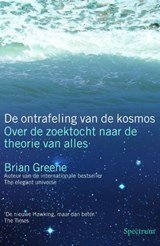 De Ontrafeling van de Kosmos - Over de zoektocht naar de theorie van alles