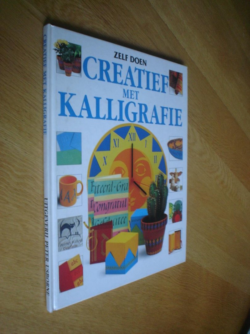 Fiona Watt, Anna Rowley // Felicity Brooks, Patricia Lovett, Amanda Heywood, Jonathan Woodcock - Creatief met kalligrafie (Zelf doen)