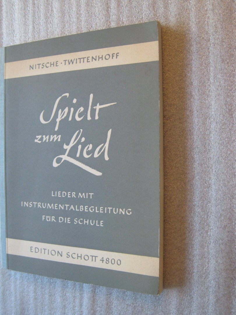 Nitsche, Paul / Twittenhoff, Wilhelm - Spielt zum Lied / Lieder mit Instrumentalbegleitung für die Schule / incl. Der "Bruder Singer in der Schule" Methodische Handreichung