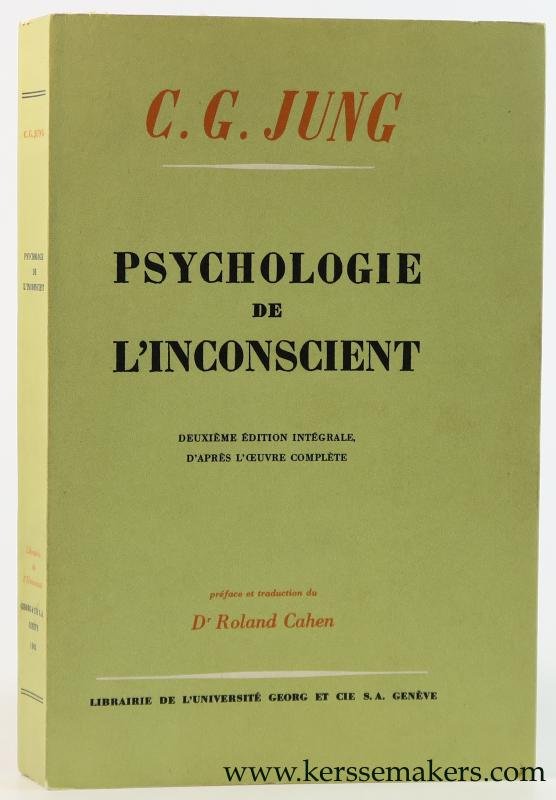 Jung, C. G. - Psychologie de l'inconscient. 2e edition. Prefacee, traduite et annotee par le Dr. Roland Cahen.