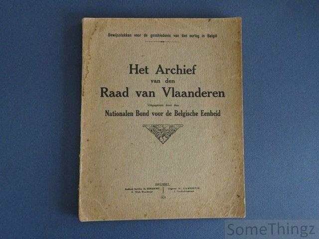 Nationale Bond voor de Belgische Eenheid. - Bewijsstukken voor de geschiedenis van den oorlog in België. Het archief van den Raad van Vlaanderen.