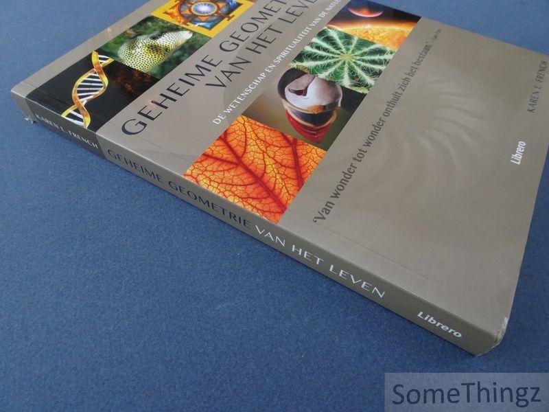 Karen L. French. - Geheime geometrie van het leven de wetenschap en spiritualiteit van de natuur.