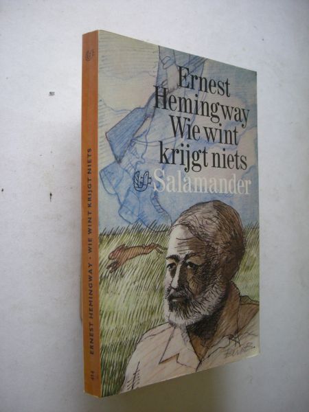 Hemingway, Ernest / Schalekamp, J.A.,vert. / Bouman B.,omslag - Wie wint, krijgt niets (korte schetsen)