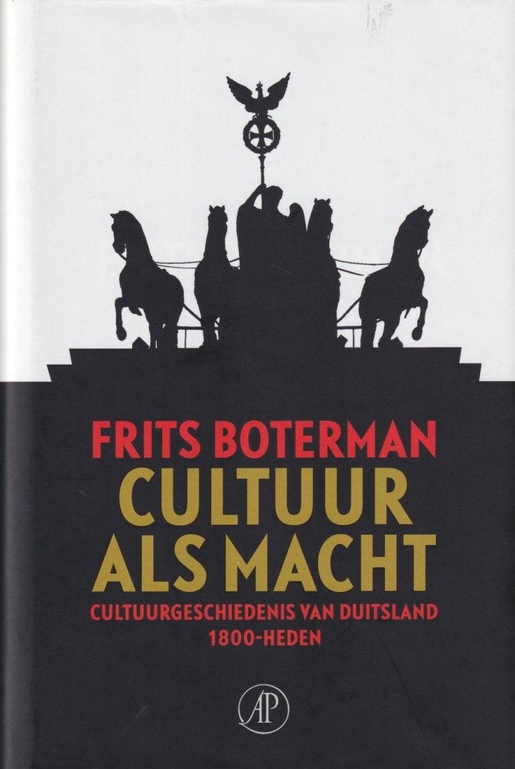 Boterman, Frits - Cultuur als macht: Cultuurgeschiedenis van Duitsland, 1800-heden