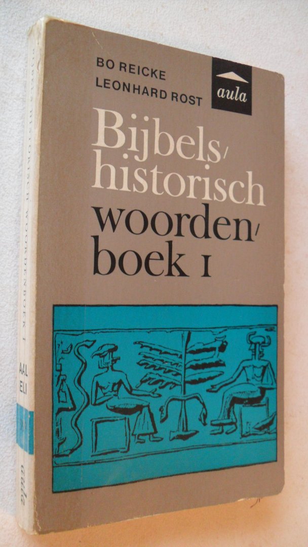 Reicke Bo en Leonhard Rost - Bijbels historisch woordenboek I