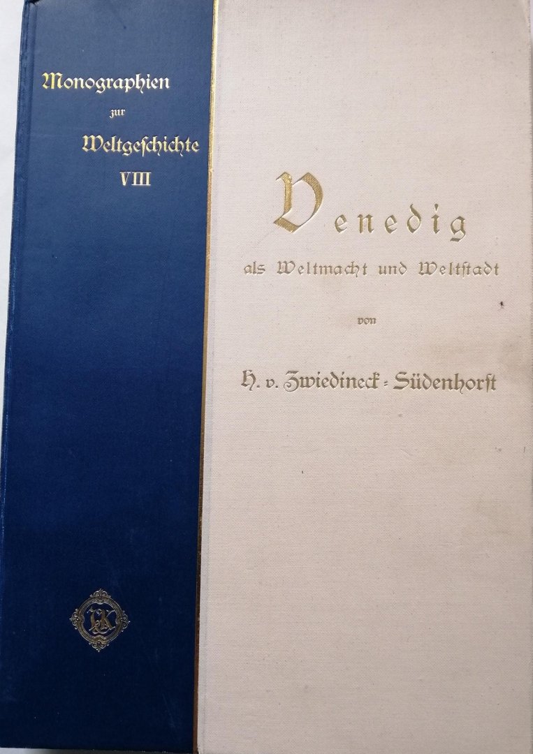 Hans v. Zwiedineck-Südenhorst - Venedig als Weltmacht und Weltstadt.