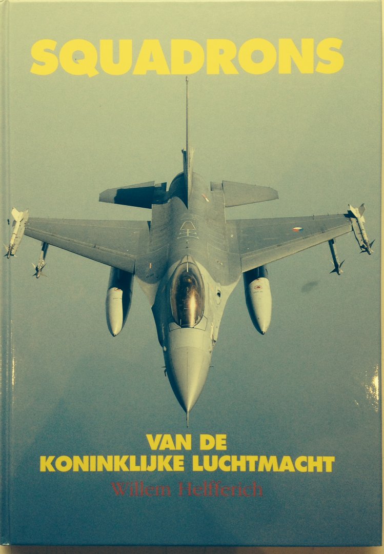 Helfferich, Willem. - Squadrons van de Koninklijke Luchtmacht.