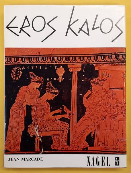 MARCADÉ, JEAN. - Eros Kalos. Studie über die erotischen Darstellungen in der griechischen Kunst