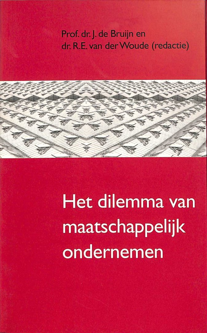 Bruijn, j. de / Woude, R.E. van der - Het dilemma van maatschappelijk ondernemen / druk 1 / referaten gehouden op 14 december 2001 in de Rolzaal aan het Binnenhof te s'-Gravenhage bij de presentatie van het boek Op goede gronden. Geschiedenis van de Nederlandse Christelijke Boeren-en Tui
