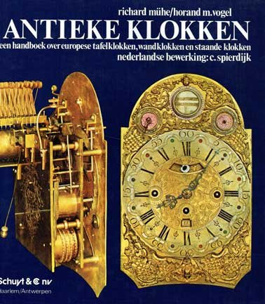 Mühe, Richard & Horand M. Vogel - Antieke klokken. Een handboek over Europese tafelklokken, wandklokken en staande klokken