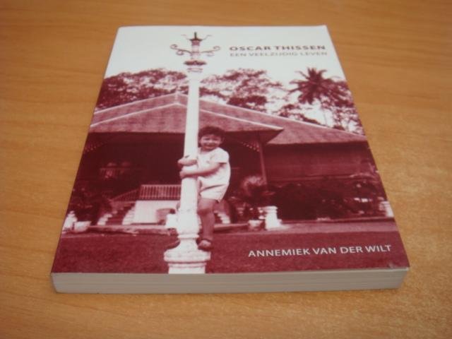 Wilt, A.J.C. van der - Oscar Thissen - Een veelzijdig leven