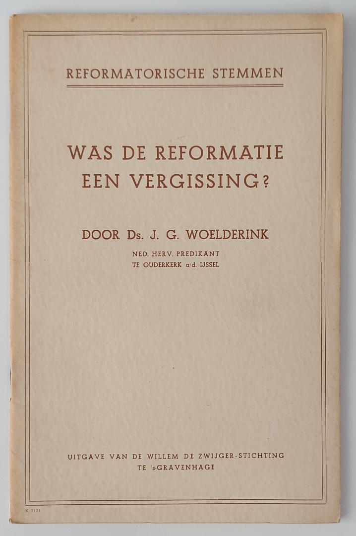 Woelderink, ds. J.G. - Was de Reformatie een vergissing (Reformatorische stemmen)