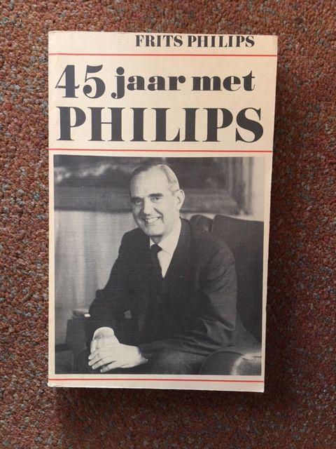 Philips, Frits - 45 Jaar Met Philips / druk 1