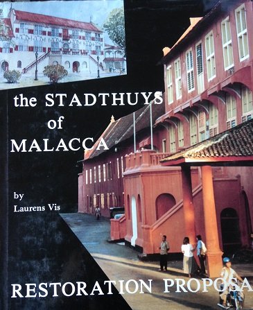 Vis, Laurens - The Stadthuys of Malacca. Restoration proposal