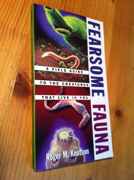 Knutson, Roger M - Fearsome Fauna - A field guide to the creatures that live in you