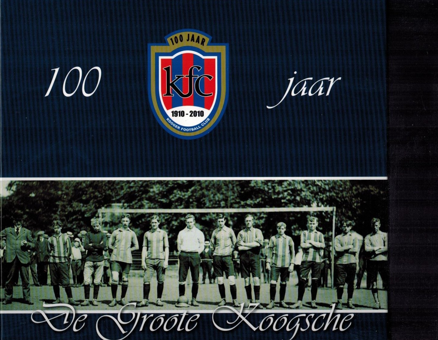 Jan Wit en Bob Bronke - 100 jaar KFC 1910-2010 -De Groote Koogsche