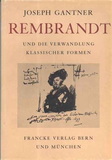 Gantner Joseph - Rembrandt und die Verwandlung klassischer Formen