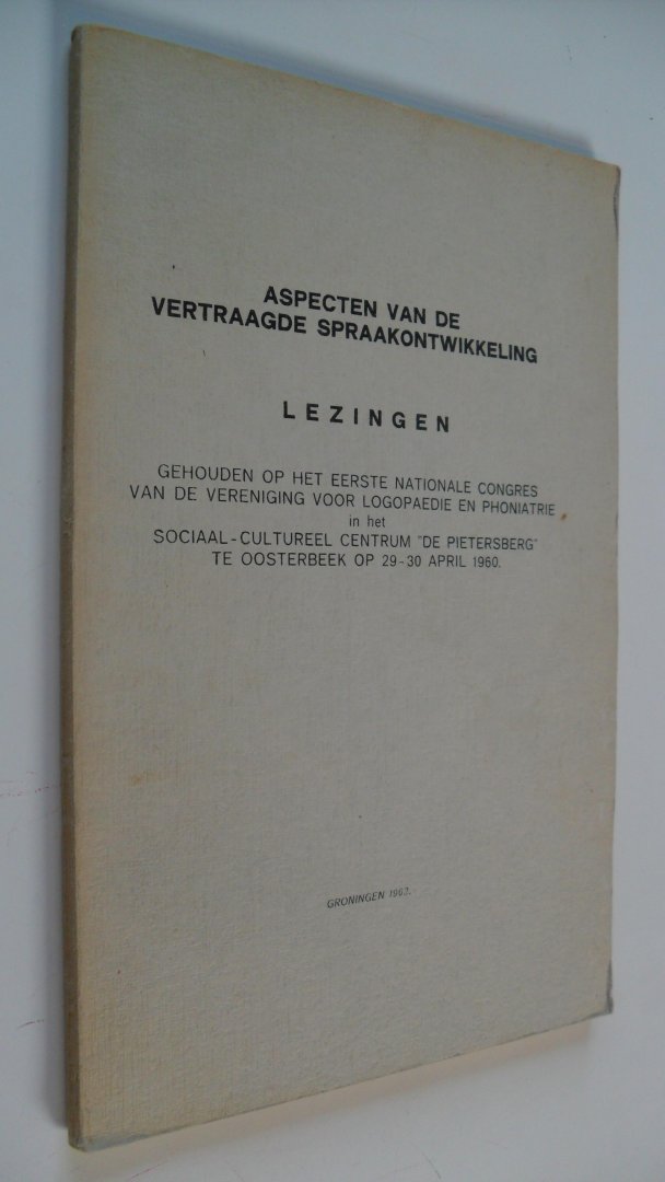 Grewel Dr.F./ de Ruyter/ Tolk/ Balk / Shervanian en Moolenaar Lezingen te Oosterbeek 1960 - ASPECTEN VAN DE VERTRAAGDE SPRAAKONTWIKKELING