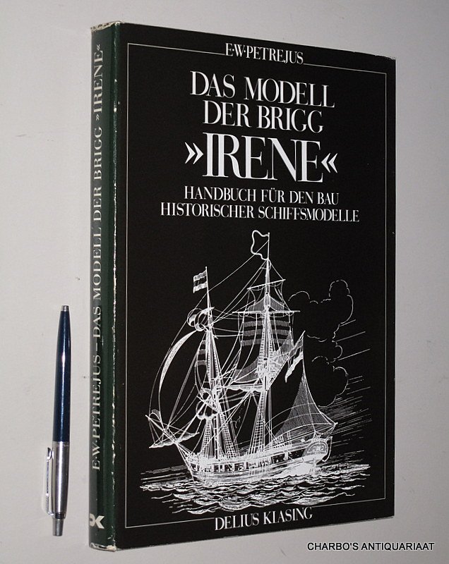 PETREJUS, E.W., - Das Modell der Brigg "Irene". Handbuch für den Bau historischer Schiffsmodelle.